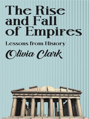 cover image of The Rise and Fall of Empires--Lessons from History
